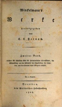 Winckelmann's Werke, 2. Welcher die Schriften über die Herculanischen Alterthümer, die Abhandlung von der Fähigkeit der Empfindung des Schönen, und den Versuch einer Allegorie enthält