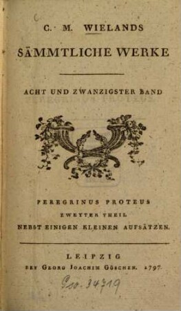 C.M. Wielands Sämmtliche Werke, Acht Und Zwanzigster Band. Peregrinus Proteus