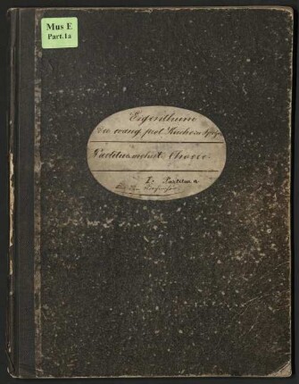 Partitur. mehrst. Choere. I. Partitur a | für den Kirchenchor. [Titeletikett auf dem Einband] [Partitur mehrstimmiger Chöre] (Manuskripttitel) : Sammlung: 70 Geistliche Gesänge