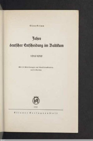 Jahre deutscher Entscheidung im Baltikum : 1918/1919