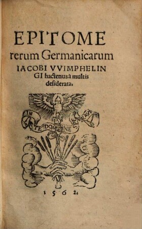 Epitome rerum Germanicarum Iacobi VVimphelingi : hactenus a multi desiderata
