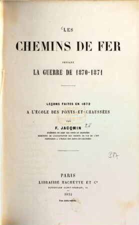 Les chemins de fer pendant la guerre de 1870 - 1871 : leçons faites en 1872 à l'École des Ponts-et-Chausseés