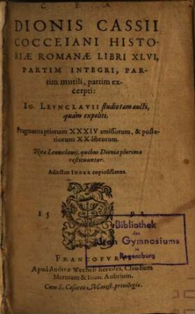 Dionis Cassii Cocceiani Historiae Romanae Libri XLVI : Partim Integri, Partim mutili, partim excerpti : Adiectus Index copiosissimus