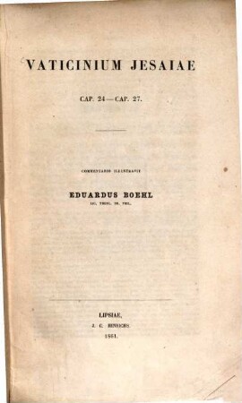 Vaticinium Jesaiae cap. 24. - cap. 27 : Commentario illustravit Eduardus Boehl