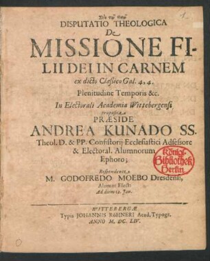 Disputatio Theologica De Missione Filii Dei In Carnem ex dicto Claßico Gal. 4,4. Plenitudine Temporis &c.