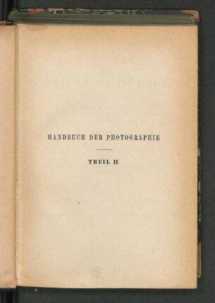 Theil 2: Das Licht im Dienste der Photographie und die neuesten Fortschritte der photographischen Optik : mit 2 Tafeln