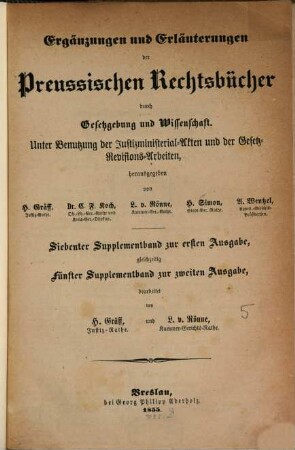 Ergänzungen und Erläuterungen der Preussischen Rechtsbücher durch Gesetzgebung und Wissenschaft : unter Benutzung der Justizministerial-Akten und der Gesetz-Revisions-Arbeiten, hrsg. von H. Gräff ..., [15]. Fünfter Supplementband zur zweiten Ausgabe