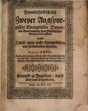 Freundlichs Gespräch Zweyer Augspurgischer Evangelischer Burger, die Beurlaubung ihrer Päpstischen Ehehalten betreffend