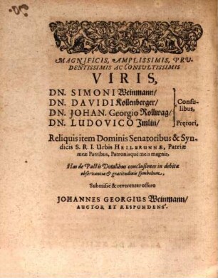 Praeside Dn. Andrea Dinnero ... Theses has subsequentes De Pactis Dotalibus, Publicae & solemni disquisitioni in Acroasi Iurisconsultorum submitto Johannes Georgius Weinmann, Heilbrunnensis : Habebitur ad diem 5. Aprilis