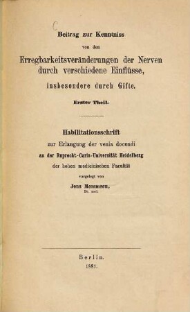 Beitrag zur Kenntniss von den Erregbarkeitsveränderungen der Nerven durch verschiedene Einflüsse, insbesond. durch Gifte : Habilitations-Schrift, 1