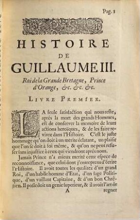 Histoire De Guillaume III. Roi d'Angleterre, d'Ecosse, de France, [et] d'Irlande, Prince d'Orange, [et]c. [et]c. [et]c. : Contenant Les Actions les plus memorables de sa Vie, & ce qui s'est passé de plus remarquable depuis sa naissance jusques à sa mort ; Avec plus de 80. Figures, 1