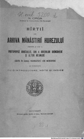 Hîrtiĭ din Arhiva Mănăstiriĭ Hurezuluĭ : precum şi din a protopopieĭ Argeşuluĭ, din a Boierilor Brîncovenĭ şi altor neamurĭ