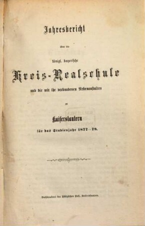 Jahresbericht über die Königlich-Bayerische Kreis-Realschule zu Kaiserslautern : für das Schuljahr .., 1877/78