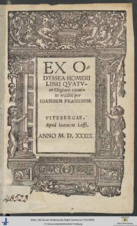 EX ODYSSEA HOMERI LIBRI QVATVOR Elegiaco carmine redditi per IOANNEM PRASSINVM.