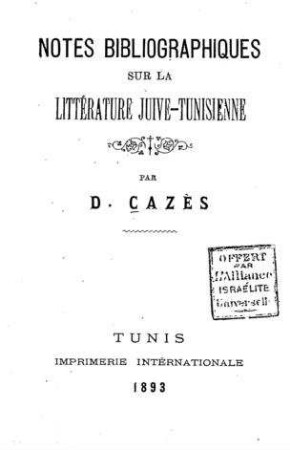 Notes bibliographiques sur la littérature juive-tunisienne / D. Cazès