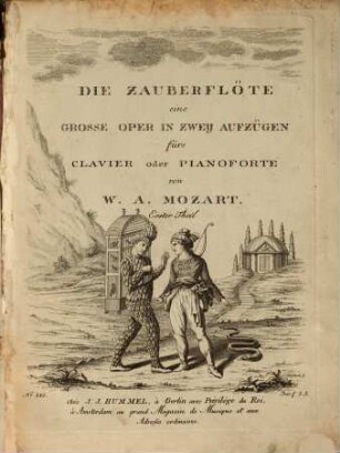 Die Zauberflöte : eine grosse Oper in zwey Aufzügen ; fürs Clavier oder Pianoforte, 1