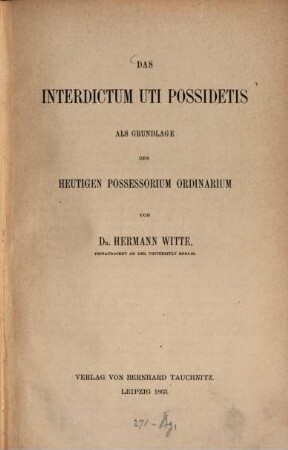 Das Interdictum uti possidetis als Grundlage des heutigen possessorium ordinarium