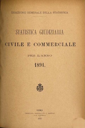 Statistica giudiziaria civile e commerciale. 1891 (1893)