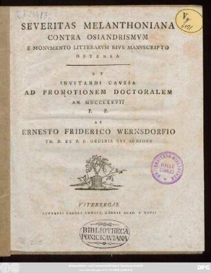 Severitas Melanthoniana Contra Osiandrismvm E Monvmento Litterarvm Eivs Manvscripto Ostensa Et Invitandi Cavssa Ad Promotionem Doctoralem An. MDCCLXXVII P. P. Ab Ernesto Friderico Wernsdorfio Th. D. Et P. P. Ordinis Svi Seniore