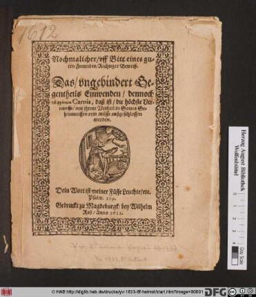 Nochmalicher/ uff Bitt eines guten Freundes/ Richtiger Beweiß. Das/ ungehindert Gegentheils Einwenden/ dennoch to phronkma Carnis, daß ist/ die höchste Vernunfft/ mit ihrem Urtheil in Gottes Geheimnussen rein müsse außgeschlossen werden