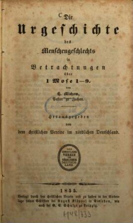 Die Urgeschichte des Menschengeschlechtes in Betrachtungen über 1 Mose 1 - 9 : Von H. Michow. Herausgegeben von dem christlichen Vereine im nördlichen Deutschland