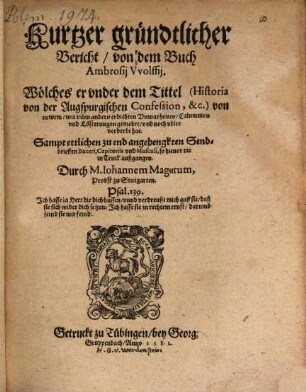 Kurtzer gründtlicher Bericht, von dem Buch Ambrosij Wolfij, Wölches er vnder dem Tittel von newem ... gemehrt, vnd noch vbler verderbt hat : Sampt ettlichen zu end angehengkten Sendbrieffen Buceri, Capitonis vnd Musculi, so hieuor nie in Truck außgangen