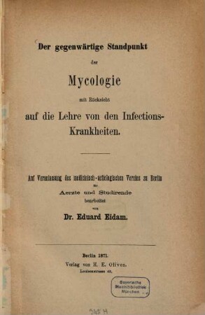 Der gegenwärtige Standpunkt der Mycologie mit Rücksicht auf die Lehre von den Infectionskrankheiten