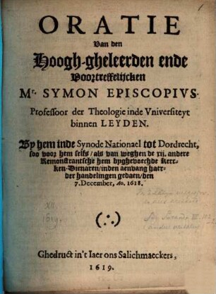 Oratie : By hem inde Synode National tot Dordrecht, soo voor hem selfs, als van weghen de XII andere Remonstrantsche ... Kercken-Dienaren ... gedaen, den 7. Dec. 1618