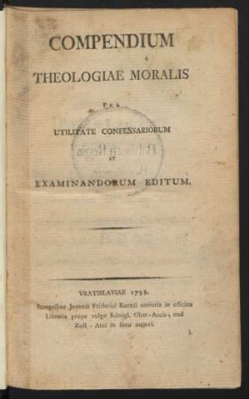 Compendium Theologiae Moralis Pro Utilitate Confessariorum Et Examinandorum Editum