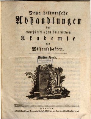 Neue historische Abhandlungen der Baierischen Akademie der Wissenschaften, 5. 1798