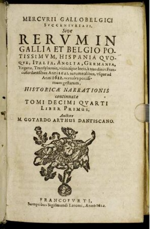 14,1: Mercurii Gallobelgici Succenturiati, Sive Rerum In Gallia Et Belgio Potissimum, Hispania Quoque, Italia, Anglia, Germania, Ungaria, Transylvania, vicinisque locis ... Historicae Narrationis continuatae, Tomi ... Liber .... 14,1