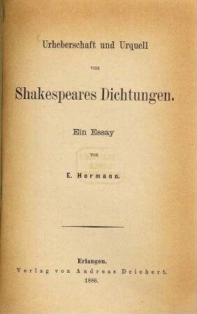 Urheberschaft und Urquell von Shakespeares Dichtungen : Ein Essay