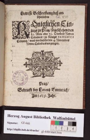 Gewisse Beschreibung deß ansehenlichen Königlichen Einzugs zu Prag/ so geschehen den 21. Alten oder 31. Octobris Newen Calenders/ zu Königs Friderici Crönung/ vnnd wie dieselbe den 4. Novembris Newen Calenders vorgangen