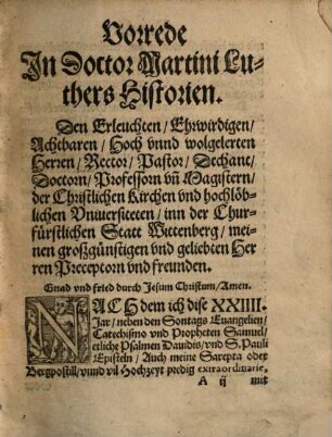 Historien, Von des Ehrwirdigen in Gott Seligen thewren Manns Gottes, Doctoris Martini Luthers, anfang, lehr, leben vnd sterben : Alles ordendlich der Jarzal nach, wie sich alle sachen zu jeder zeyt haben zugetragen