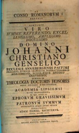 De conso Romanorum exponit, simulque ... Johanni Christiano Genselio ... summos in theologia Doctoris honores ... congratulatur Adam Daniel Richterus