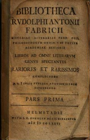 Bibliotheca Rudolphi Antonii Fabricii : publica auctionis lege dividenda, 1.