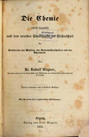 Die Chemie : Faßlich dargest. nach d. neuesten Standpunkte d. Wissenschaft für Studirende d. Medicin, d. Naturwiss. u. d. Pharmacie