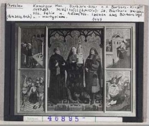 Breslau, Schlesisches Museum für Kunstgewerbe und Altertum: Barbara-Altar aus St. Barbara, Mitteltafel: Heilige Barbara zwischen den Heiligen Felix und Adanctos