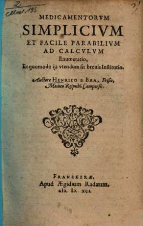 Medicamentorum simplicium et facile parabilium ad calculum enumeratio et quomodo iis ijs utendum sit brevis institutio