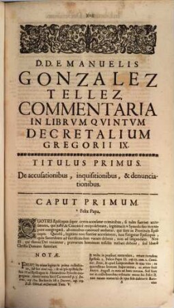 D.D. Emanuelis Gonzalez Tellez, In Inclyta Salmanticensi Academia Collegii Majoris Conchensis Alumni ... Commentaria Perpetua In singulos Textus quinque Librorum Decretalium Gregorii IX. : Additis Notis uberioribus ab Historia, & Chorographia, 5. Complectens Librum Quintum