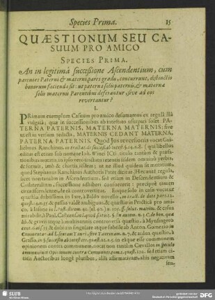 Species Orima. An inlegitima succeßione Ascendentium, cum parentes Paterni & materni, pares gradu, concurrunt, distinctio bonorum facienda sit: ut paterna solis paternis, & materna solis maternis Parentibus deferantur, sive ad eos revertantur?