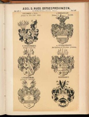 Taf. 180. - Stenbock v. Torpa. Schwed. Frh. 29.VI.1561. †1632. - v. Sternfeldt. Schwed.-A. 20.III.1676. - v. Sternschantz. Schwed.-A. 25.IV.1705. - v. Sternschantz Nach Zeichnung a.d. Ritterhause zu Arensburg. - v. Sternstrahl Schwed. A. 30.VII.1652. - Stickhorst