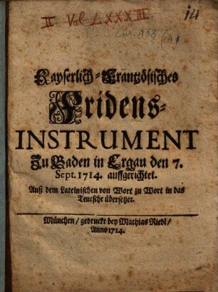Kayserlich-Frantzösisches Fridens-Instrument Zu Baden in Ergau den 7. Sept. 1714. auffgerichtet