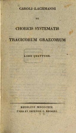 Caroli Lachmanni De choricis systematis tragicorum Graecorum : libri quattuor