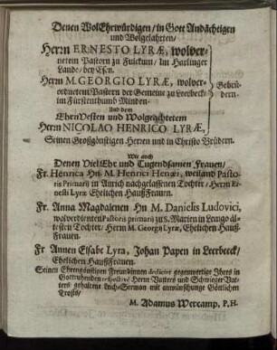 Denen Wol Erwürdigen/ in Gott Andächtigen und Wolgelahrten Herrn Ernesto Lyræ [...] Herrn M. Georgio Lyræ [...] Herrn Nicolao Henrico Lyræ [...]