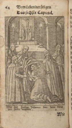 Das sechste Capittel. [Wie die Dienerin Gottes den Habit angelegt, vnd den Orden angenommen ...]