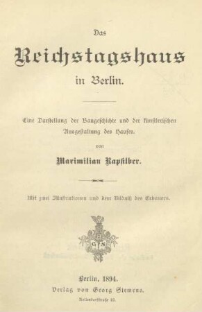 Das Reichstagshaus in Berlin : eine Darstellung der Baugeschichte und der künstlerischen Ausgestaltung des Hauses