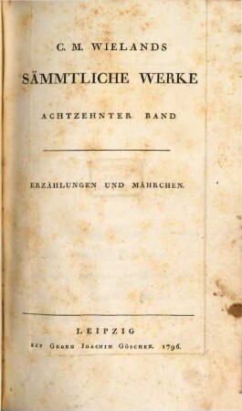 C. M. Wielands Sämmtliche Werke, 18. Erzählungen Und Mährchen