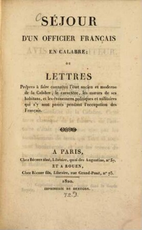 Séjour d'un officier français en Calabre : ou lettres propres à faire connaître l'état ancien et moderne de la Calabre, le caractère, les moeurs de ses habitans ...