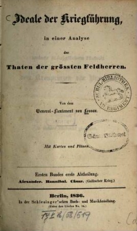 Ideale der Kriegführung, in einer Analyse der Thaten der größten Feldherren : mit Karten und Plänen, 1,1. Alexander, Hannibal, Cäsar, (Gallischer Krieg)